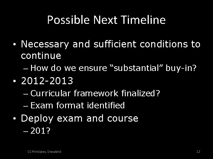 Possible Next Timeline • Necessary and sufficient conditions to continue – How do we