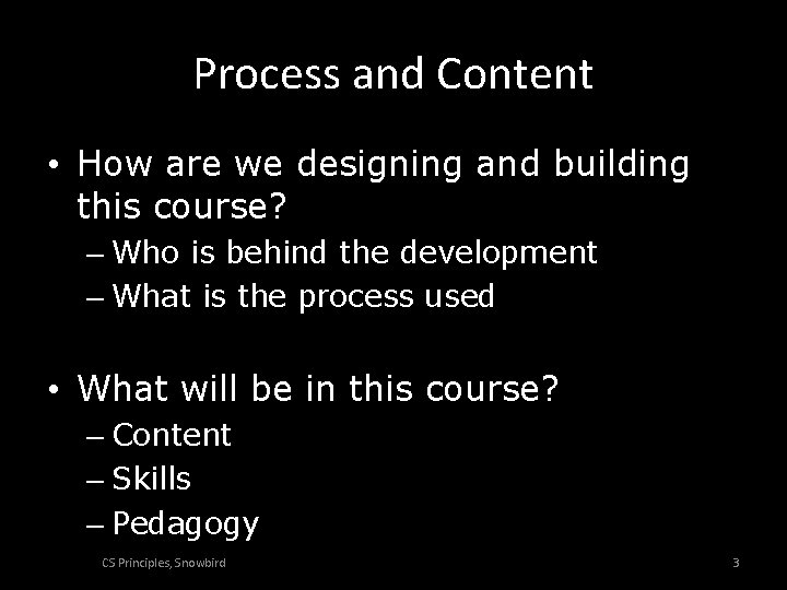 Process and Content • How are we designing and building this course? – Who