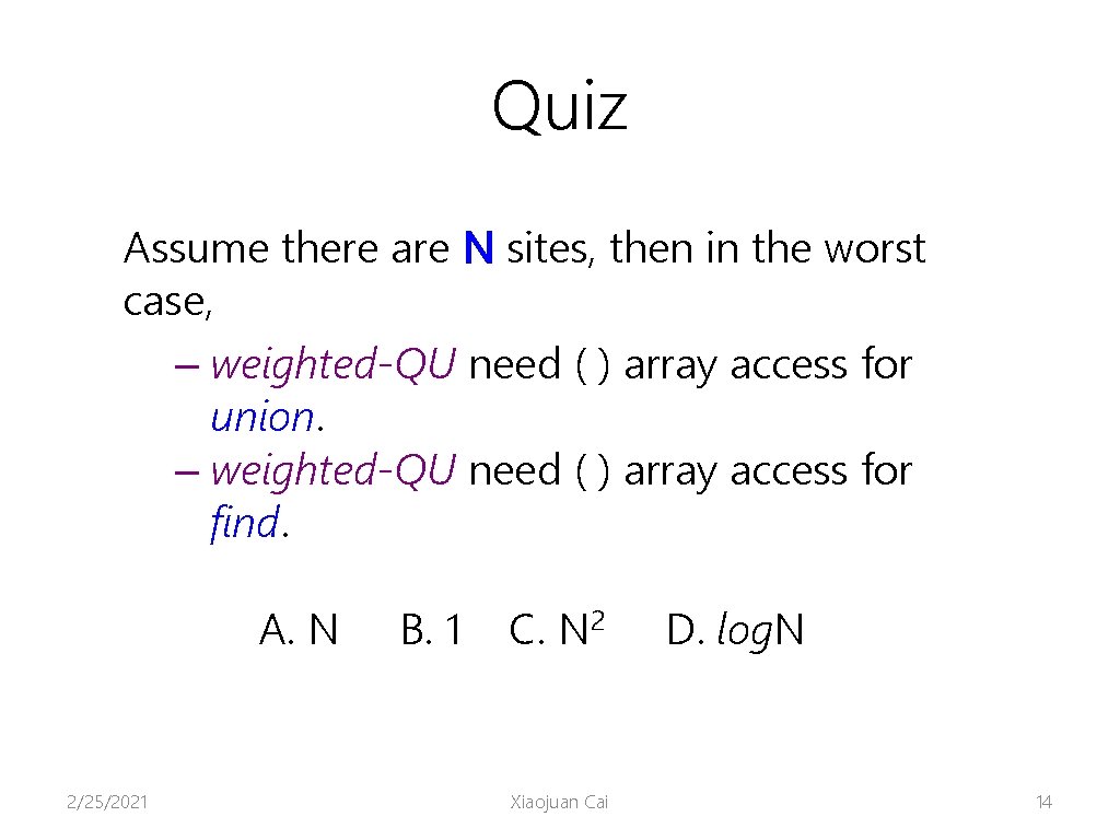 Quiz Assume there are N sites, then in the worst case, – weighted-QU need