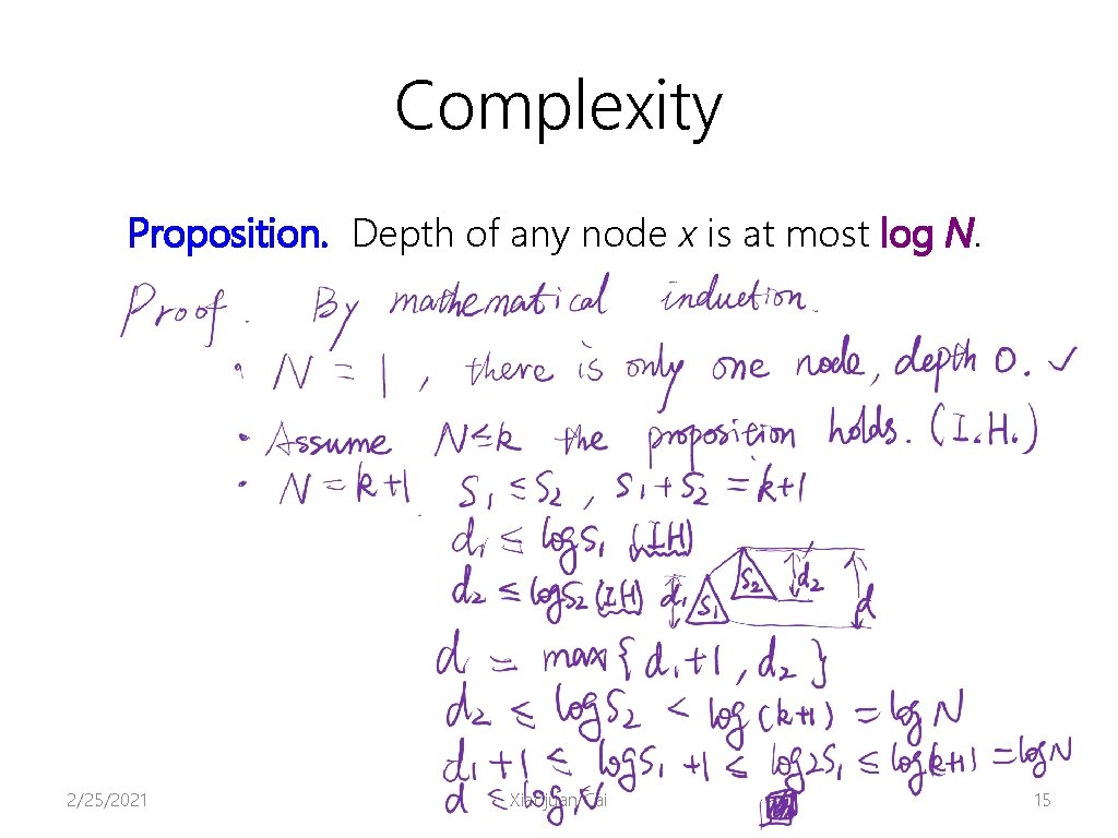 Complexity Proposition. Depth of any node x is at most log N. 2/25/2021 Xiaojuan