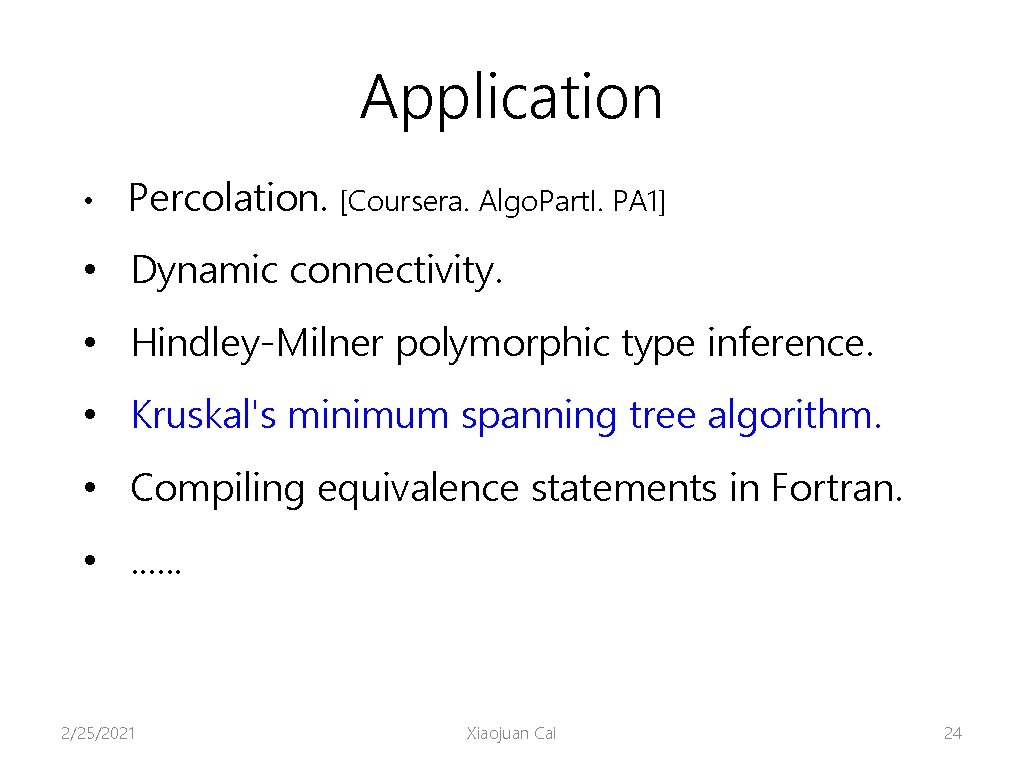 Application • Percolation. [Coursera. Algo. Part. I. PA 1] • Dynamic connectivity. • Hindley-Milner