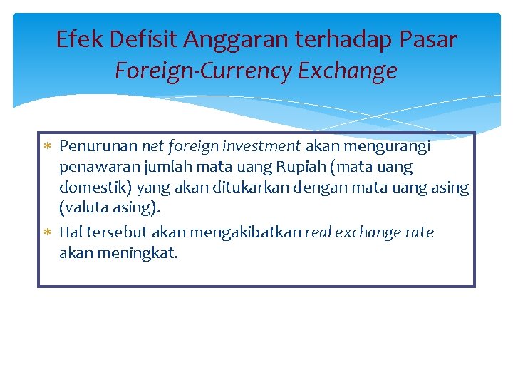 Efek Defisit Anggaran terhadap Pasar Foreign-Currency Exchange Penurunan net foreign investment akan mengurangi penawaran
