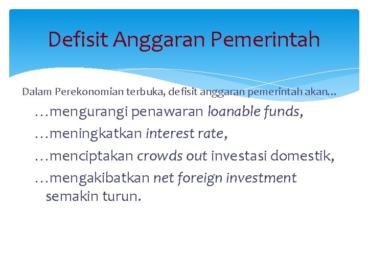 Defisit Anggaran Pemerintah Dalam Perekonomian terbuka, defisit anggaran pemerintah akan… ¼mengurangi penawaran loanable funds,