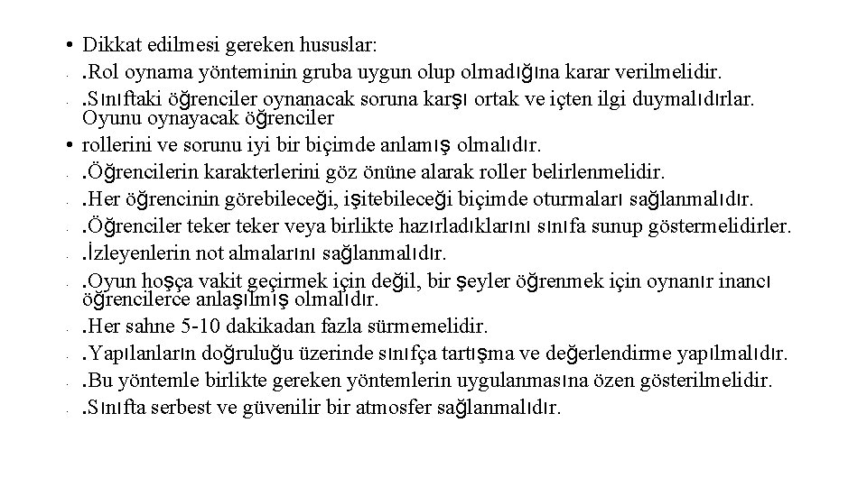  • Dikkat edilmesi gereken hususlar: Rol oynama yönteminin gruba uygun olup olmadığına karar