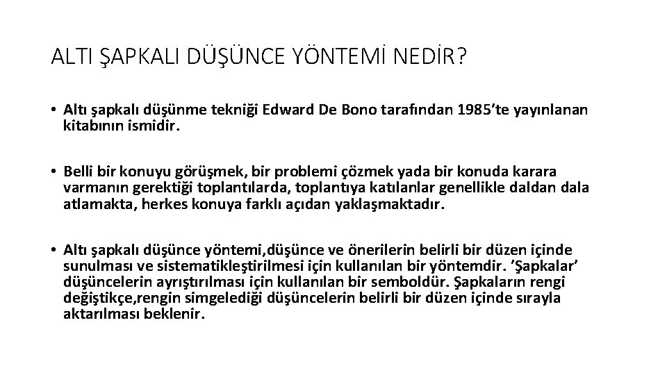 ALTI ŞAPKALI DÜŞÜNCE YÖNTEMİ NEDİR? • Altı şapkalı düşünme tekniği Edward De Bono tarafından