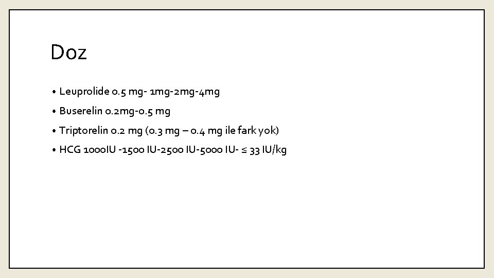 Doz • Leuprolide 0. 5 mg- 1 mg-2 mg-4 mg • Buserelin 0. 2