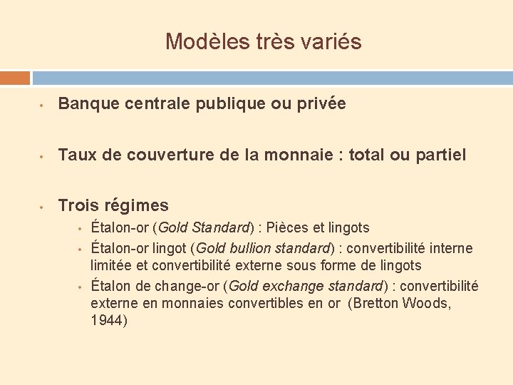 Modèles très variés • Banque centrale publique ou privée • Taux de couverture de