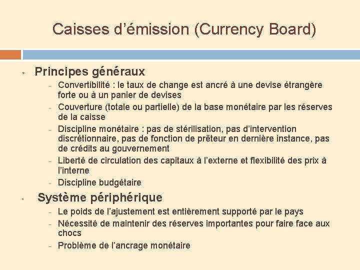 Caisses d’émission (Currency Board) • Principes généraux - • Convertibilité : le taux de