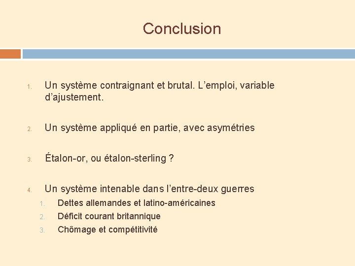 Conclusion 1. Un système contraignant et brutal. L’emploi, variable d’ajustement. 2. Un système appliqué