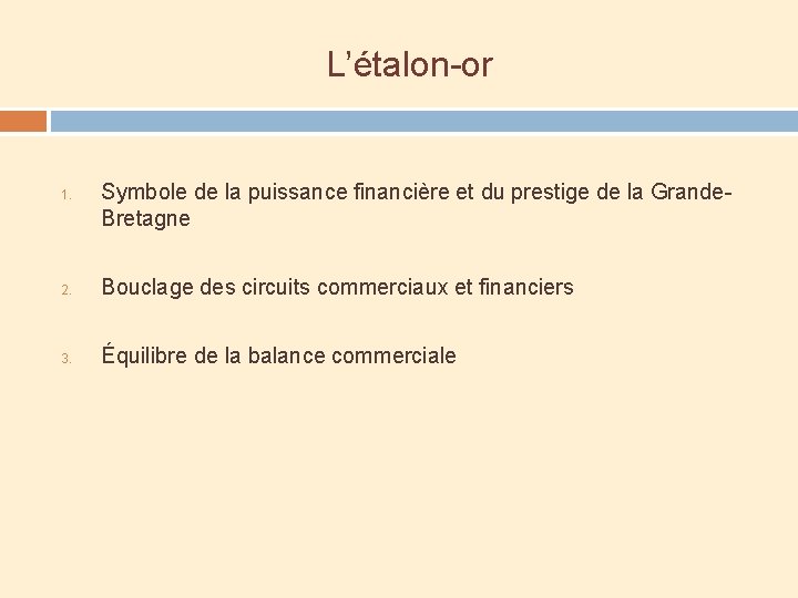 L’étalon-or 1. Symbole de la puissance financière et du prestige de la Grande. Bretagne