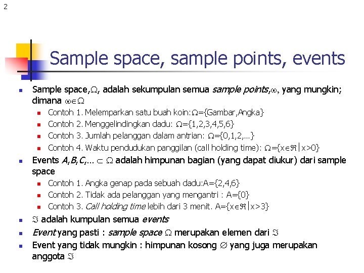 2 Sample space, sample points, events n Sample space, , adalah sekumpulan semua sample