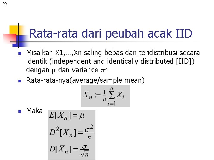 29 Rata-rata dari peubah acak IID n Misalkan X 1, …, Xn saling bebas