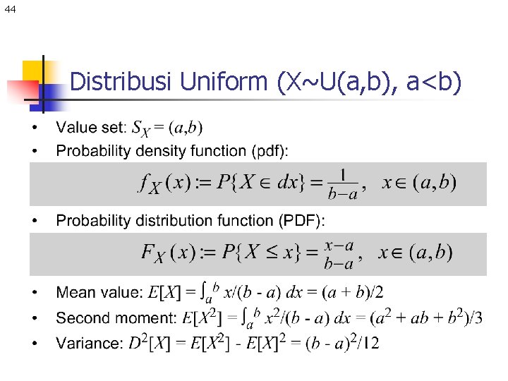 44 Distribusi Uniform (X~U(a, b), a<b) 