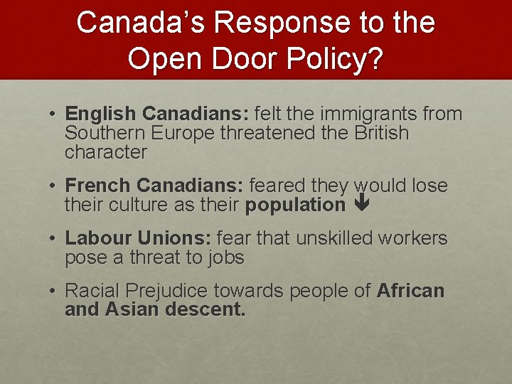 Canada’s Response to the Open Door Policy? • English Canadians: felt the immigrants from