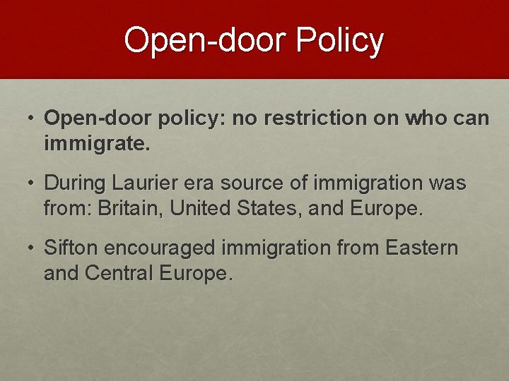 Open-door Policy • Open-door policy: no restriction on who can immigrate. • During Laurier