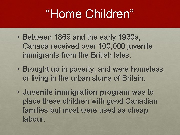 “Home Children” • Between 1869 and the early 1930 s, Canada received over 100,