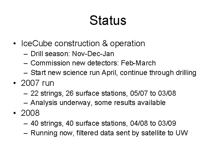 Status • Ice. Cube construction & operation – Drill season: Nov-Dec-Jan – Commission new