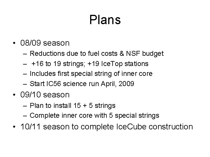 Plans • 08/09 season – – Reductions due to fuel costs & NSF budget