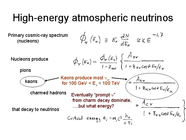 High-energy atmospheric neutrinos Primary cosmic-ray spectrum (nucleons) Nucleons produce pions kaons Kaons produce most