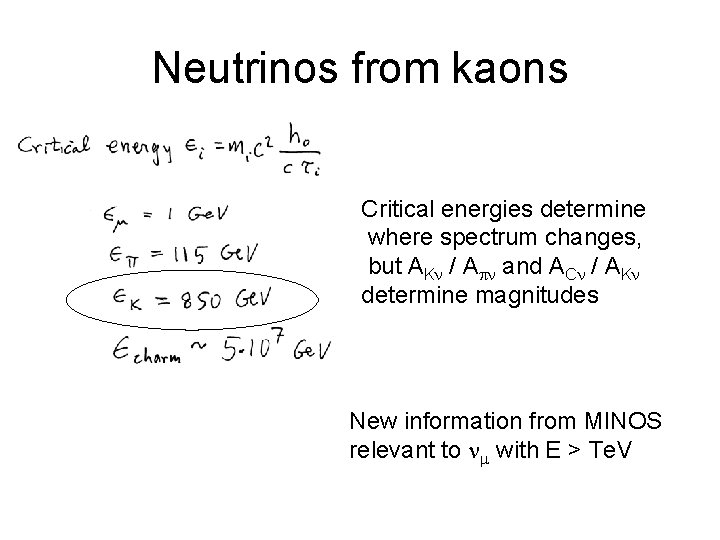 Neutrinos from kaons Critical energies determine where spectrum changes, but AKn / Apn and