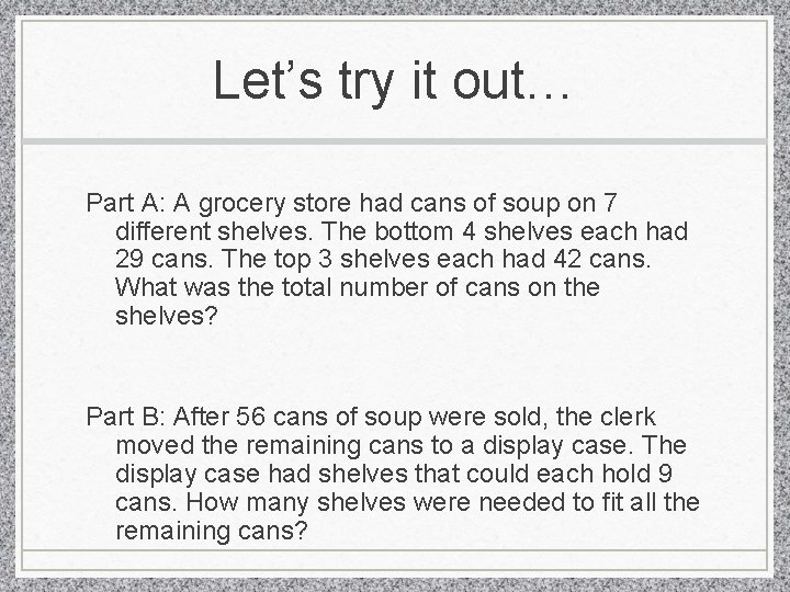 Let’s try it out… Part A: A grocery store had cans of soup on