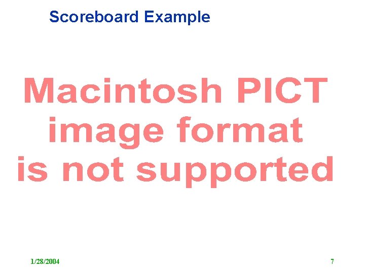 Scoreboard Example 1/28/2004 7 