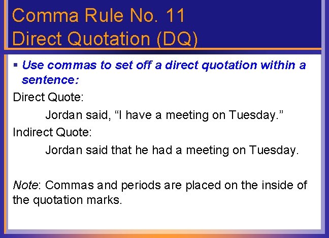 Comma Rule No. 11 Direct Quotation (DQ) § Use commas to set off a