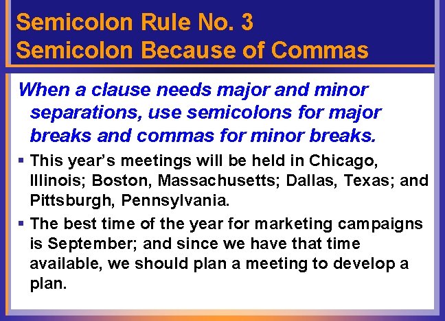 Semicolon Rule No. 3 Semicolon Because of Commas When a clause needs major and