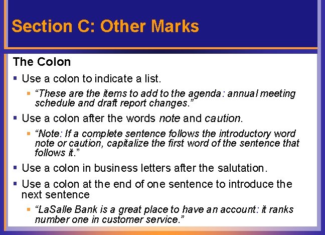 Section C: Other Marks The Colon § Use a colon to indicate a list.