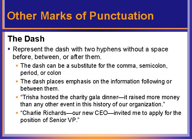 Other Marks of Punctuation The Dash § Represent the dash with two hyphens without