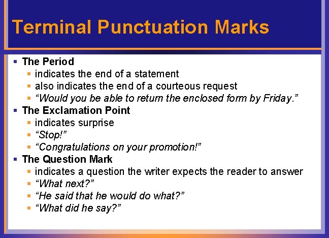 Terminal Punctuation Marks § The Period § indicates the end of a statement §