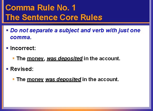 Comma Rule No. 1 The Sentence Core Rules § Do not separate a subject