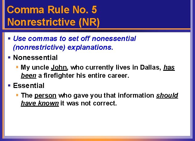 Comma Rule No. 5 Nonrestrictive (NR) § Use commas to set off nonessential (nonrestrictive)