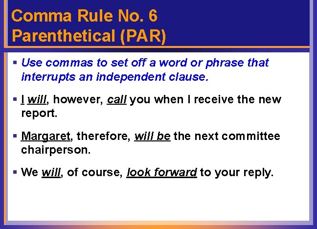 Comma Rule No. 6 Parenthetical (PAR) § Use commas to set off a word