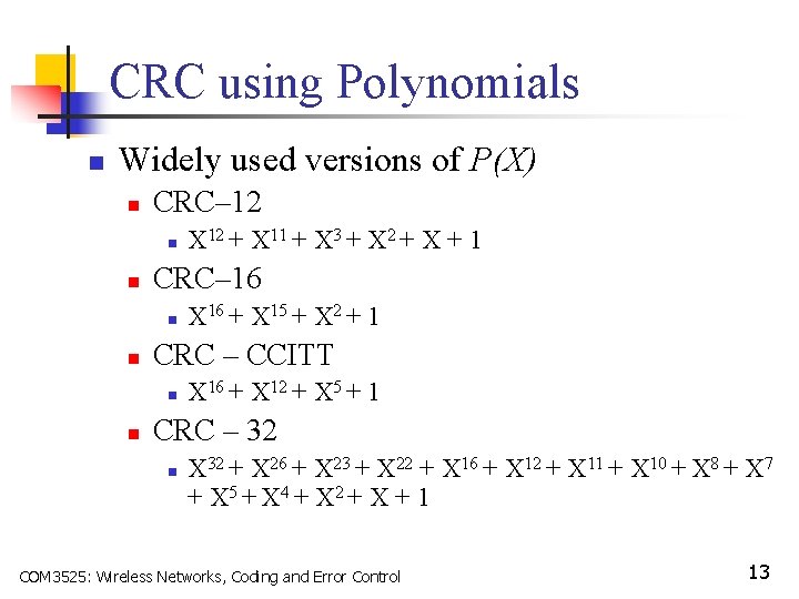 CRC using Polynomials n Widely used versions of P(X) n CRC– 12 n n