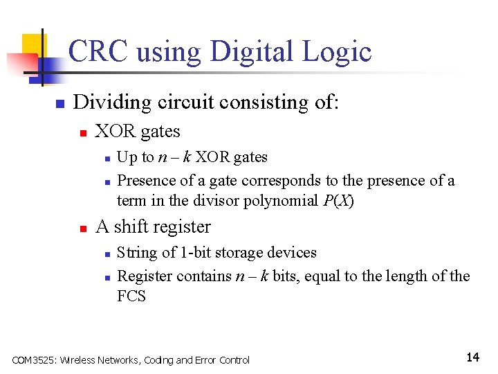 CRC using Digital Logic n Dividing circuit consisting of: n XOR gates n n