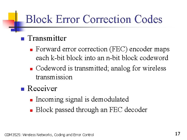 Block Error Correction Codes n Transmitter n n n Forward error correction (FEC) encoder