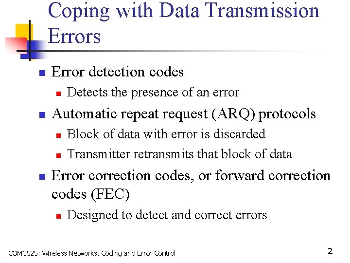 Coping with Data Transmission Errors n Error detection codes n n Automatic repeat request