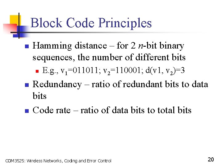 Block Code Principles n Hamming distance – for 2 n-bit binary sequences, the number