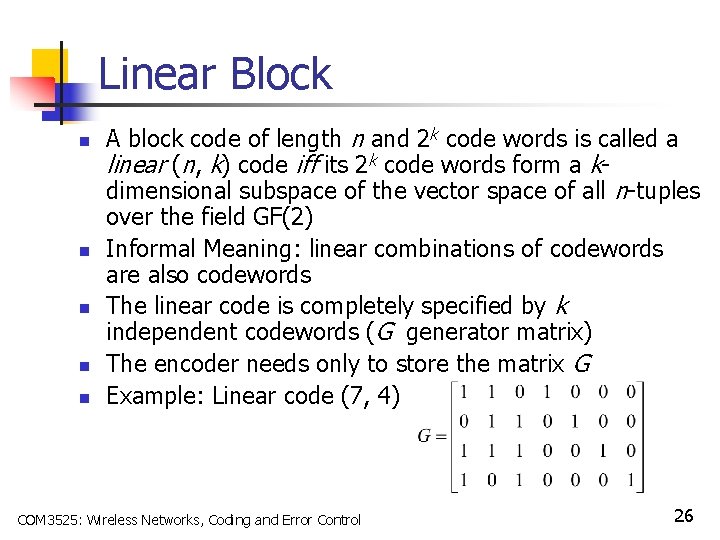 Linear Block n n n A block code of length n and 2 k