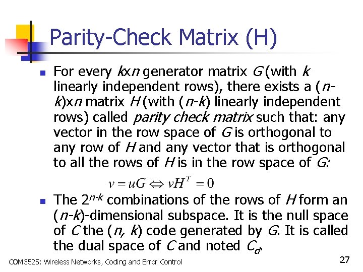 Parity-Check Matrix (H) n n For every kxn generator matrix G (with k linearly