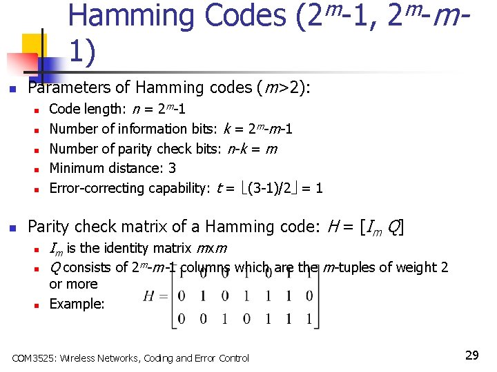 Hamming Codes 1) n m 2 -m- Parameters of Hamming codes (m>2): n n