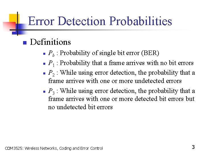Error Detection Probabilities n Definitions n n Pb : Probability of single bit error