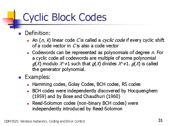 Cyclic Block Codes n Definition: n n n An (n, k) linear code C