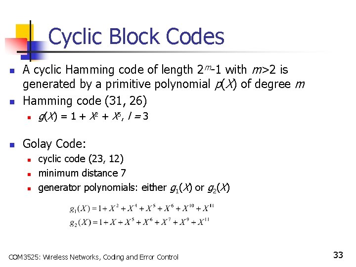 Cyclic Block Codes n n A cyclic Hamming code of length 2 m-1 with