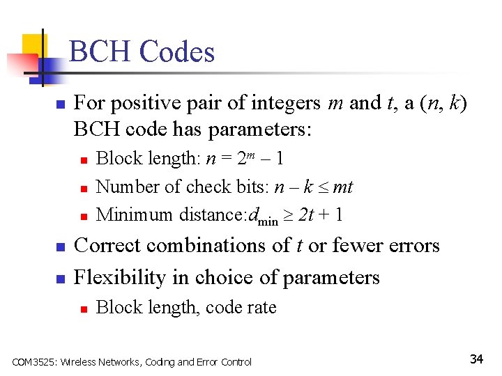 BCH Codes n For positive pair of integers m and t, a (n, k)