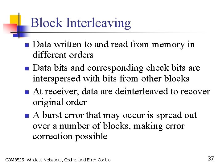 Block Interleaving n n Data written to and read from memory in different orders