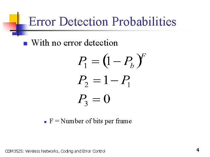 Error Detection Probabilities n With no error detection n F = Number of bits