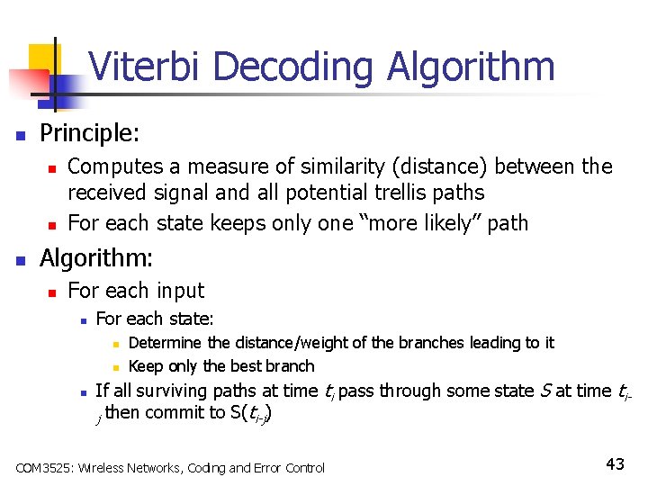 Viterbi Decoding Algorithm n Principle: n n n Computes a measure of similarity (distance)