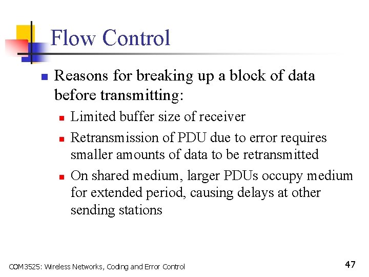 Flow Control n Reasons for breaking up a block of data before transmitting: n